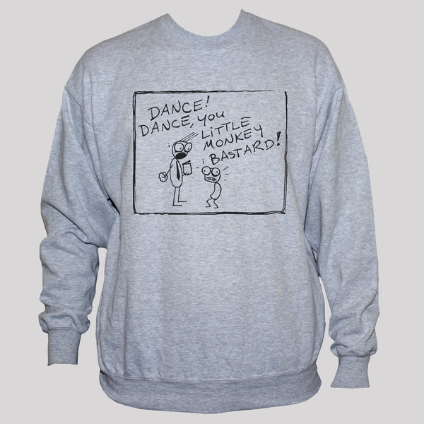 Funny Rude "Dance You Little Monkey Bastard" Graphic Sweatshirt