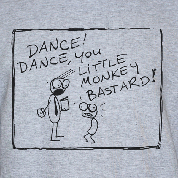 Funny "Dance You Little Monkey Bastard" Graphic T shirt