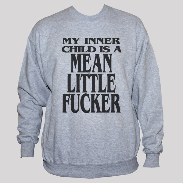 Funny Rude Personal Slogan "Inner Child" Graphic Sweatshirt