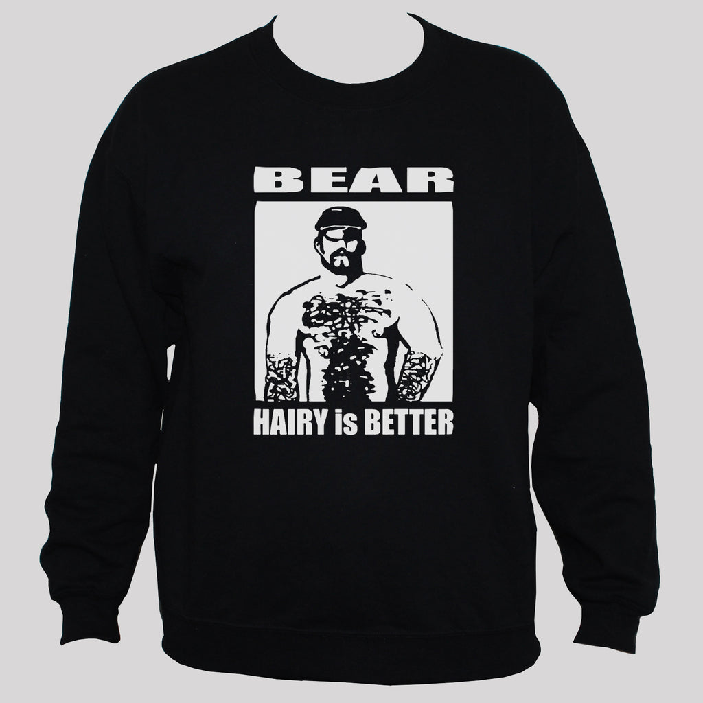 Funny Gay "Hairy Is Better" Bear Man Sweatshirt