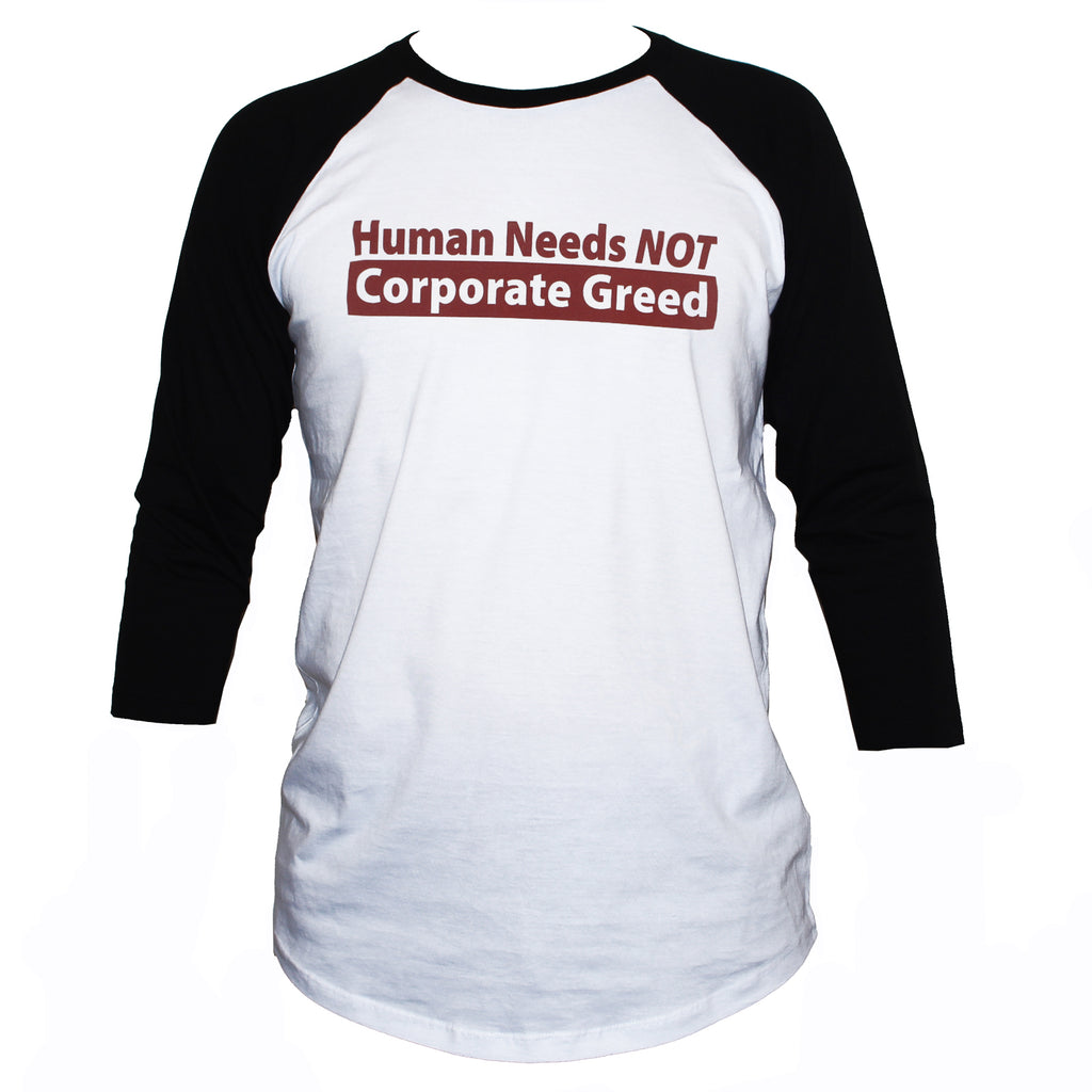 Human Needs Anti Corporate T shirt Political Left Wing Socialist 3/4 Sleeve Tee White With Black Sleeves